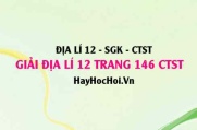 Giải Địa lí 12 trang 146 Chân trời sáng tạo SGK